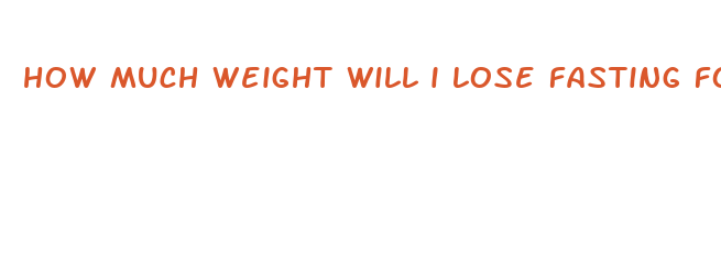 how much weight will i lose fasting for 30 days