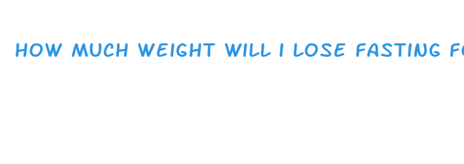 how much weight will i lose fasting for a day