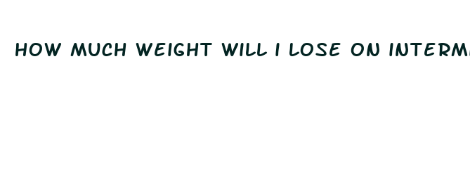 how much weight will i lose on intermittent fasting