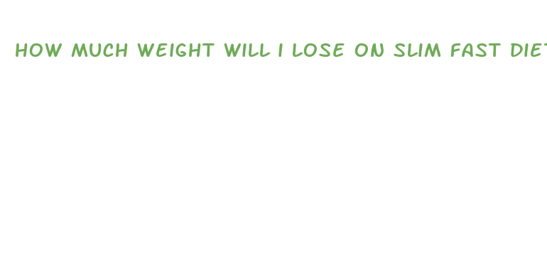 how much weight will i lose on slim fast diet