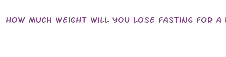 how much weight will you lose fasting for a day