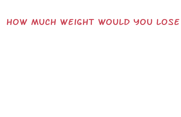 how much weight would you lose fasting for 2 days