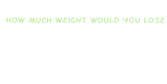 how much weight would you lose fasting for 3 days