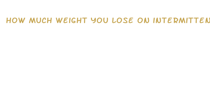 how much weight you lose on intermittent fasting