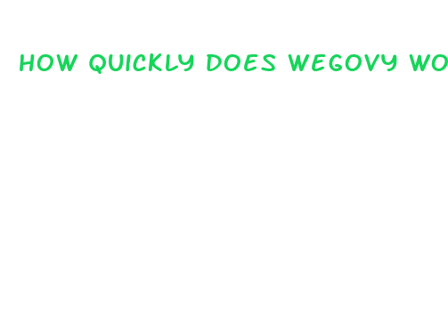 how quickly does wegovy work