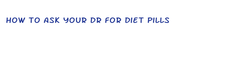 how to ask your dr for diet pills