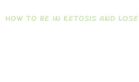 how to be in ketosis and lose weight