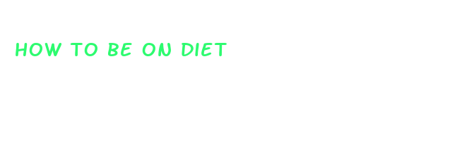 how to be on diet