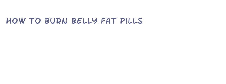 how to burn belly fat pills