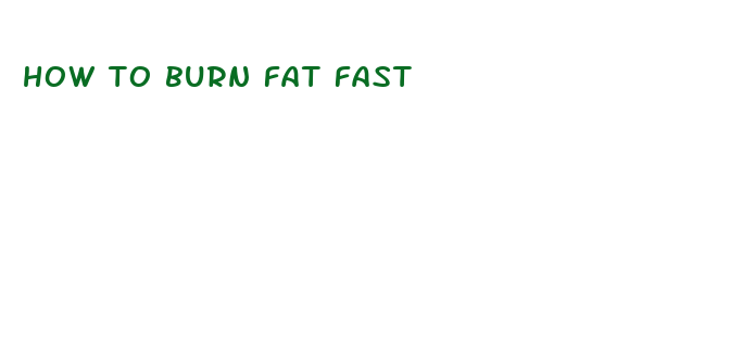 how to burn fat fast