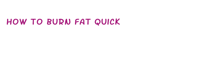 how to burn fat quick