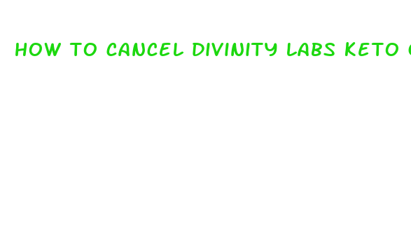 how to cancel divinity labs keto gummies