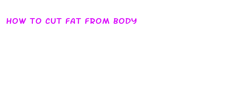 how to cut fat from body