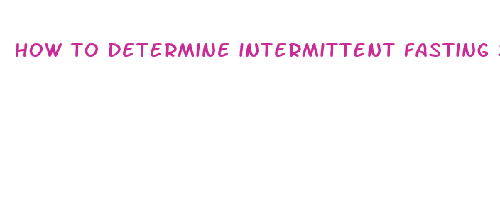 how to determine intermittent fasting schedule