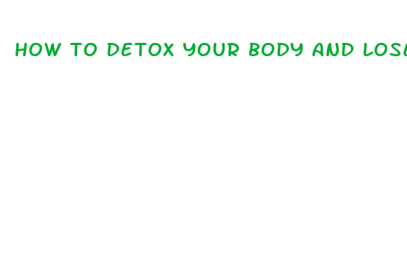 how to detox your body and lose weight fast