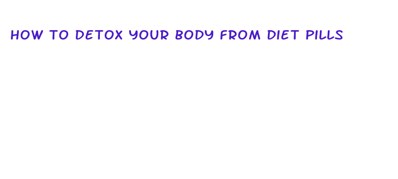 how to detox your body from diet pills