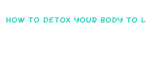 how to detox your body to lose weight fast