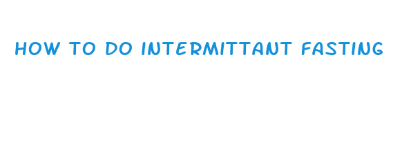 how to do intermittant fasting