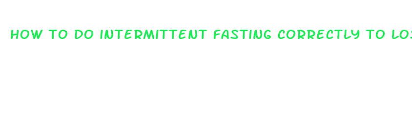 how to do intermittent fasting correctly to lose weight