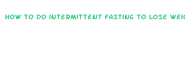 how to do intermittent fasting to lose weight women