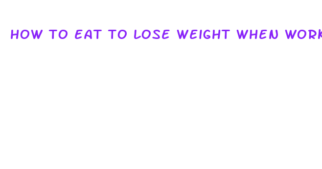 how to eat to lose weight when working out