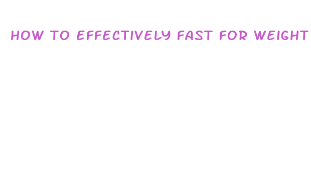 how to effectively fast for weight loss