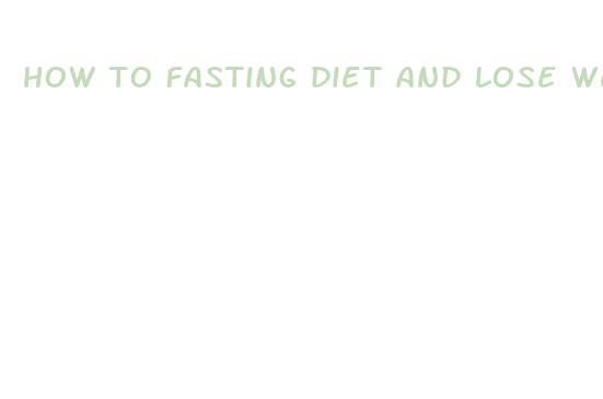 how to fasting diet and lose weight