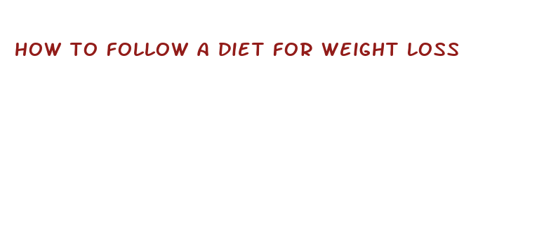 how to follow a diet for weight loss