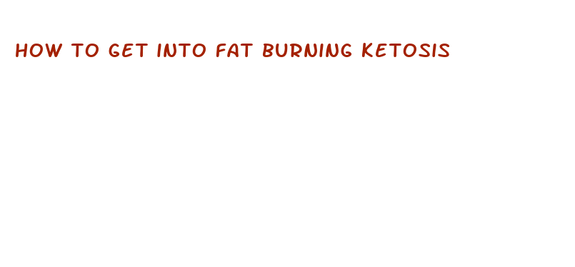 how to get into fat burning ketosis