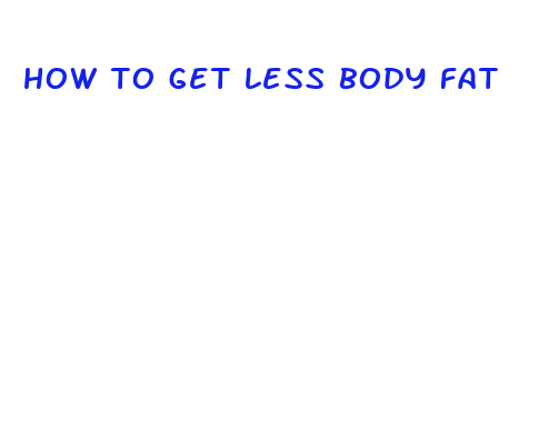 how to get less body fat