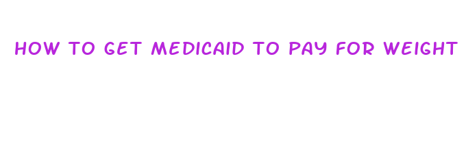 how to get medicaid to pay for weight loss surgery