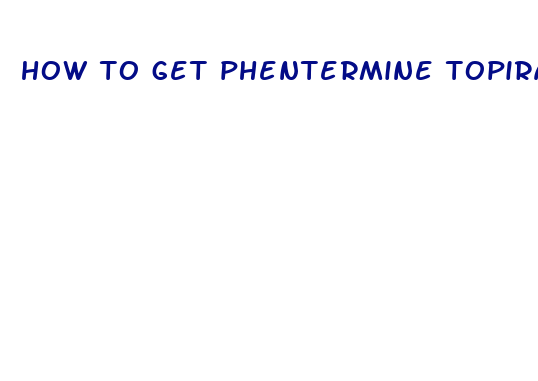 how to get phentermine topiramate