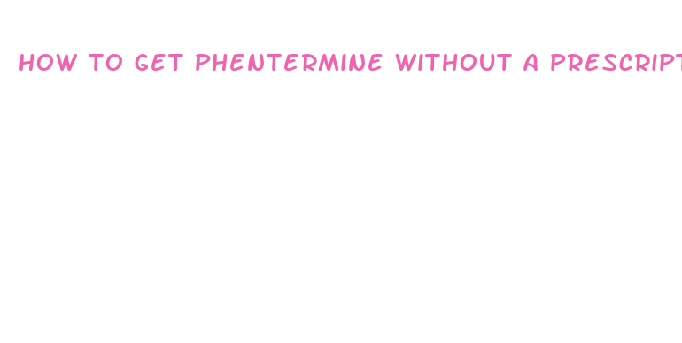 how to get phentermine without a prescription