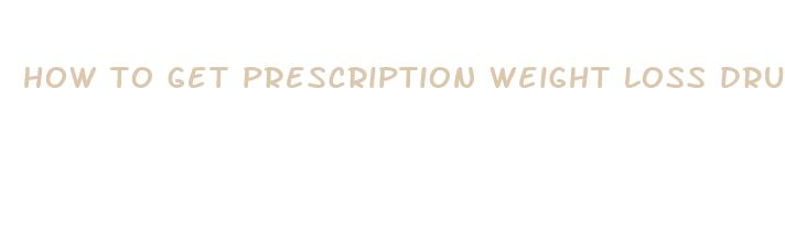 how to get prescription weight loss drugs