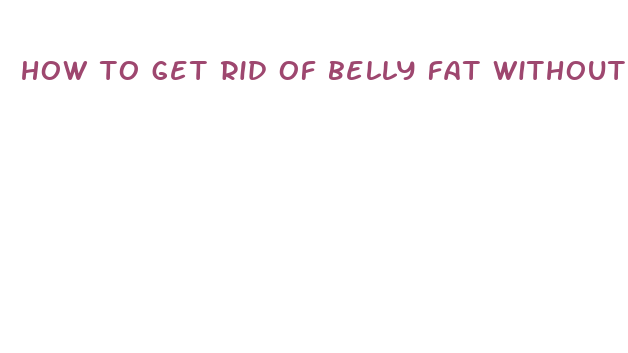 how to get rid of belly fat without diet pills