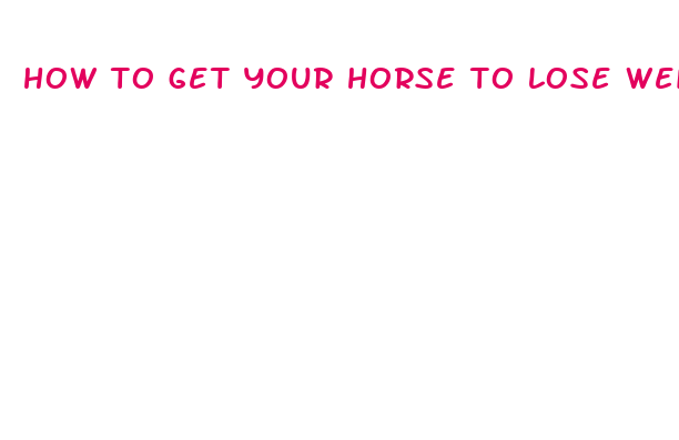 how to get your horse to lose weight fast