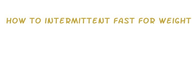 how to intermittent fast for weight loss