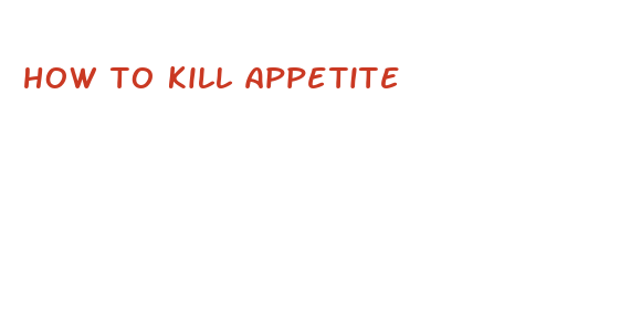 how to kill appetite