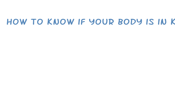 how to know if your body is in ketosis