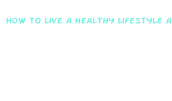 how to live a healthy lifestyle and lose weight