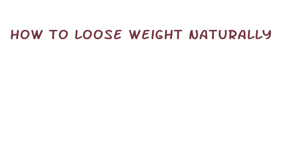 how to loose weight naturally