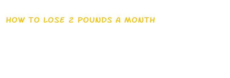 how to lose 2 pounds a month