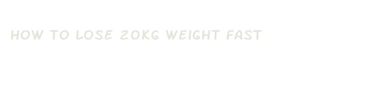 how to lose 20kg weight fast