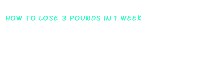 how to lose 3 pounds in 1 week