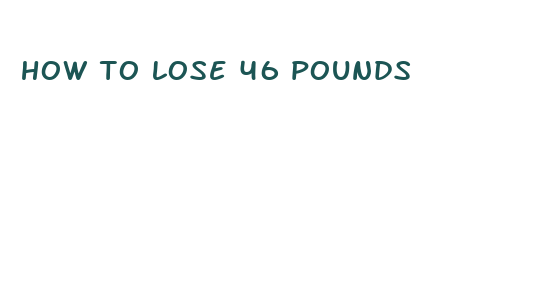 how to lose 46 pounds