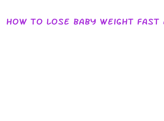 how to lose baby weight fast exercises