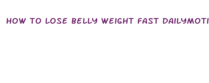 how to lose belly weight fast dailymotion