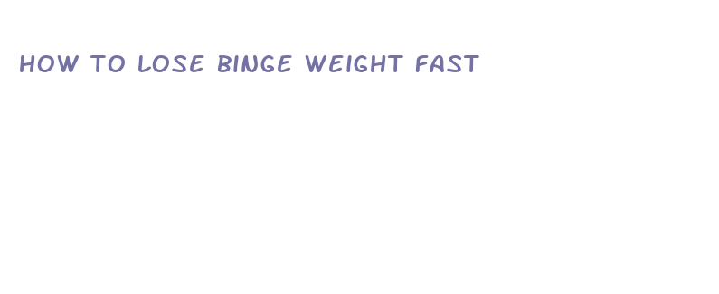 how to lose binge weight fast