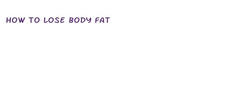 how to lose body fat