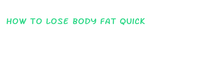 how to lose body fat quick